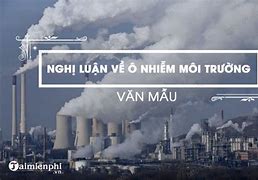 Bảo Vệ Môi Trường Nghị Luận