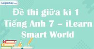 Đề Kiểm Tra Giữa Kì 1 Anh 7 I Learn Smart World Workbook Pdf